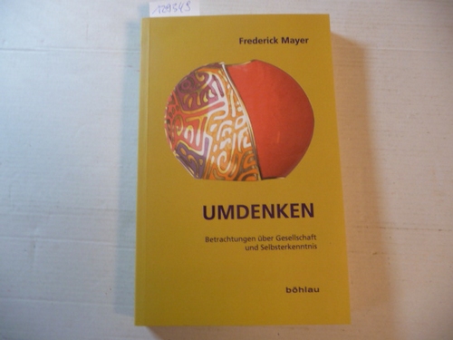 Mayer, Frederick  Umdenken : Betrachtungen über Gesellschaft und Selbsterkenntnis 