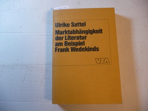 Sattel, Ulrike  Marktabhängigkeit der Literatur am Beispiel Frank Wedekinds 