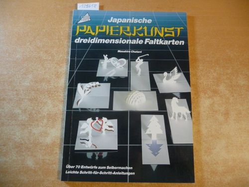 Masahiro Chatani  Japanische Papierkunst : dreidimensionale Faltkarten in Origamitechnik 