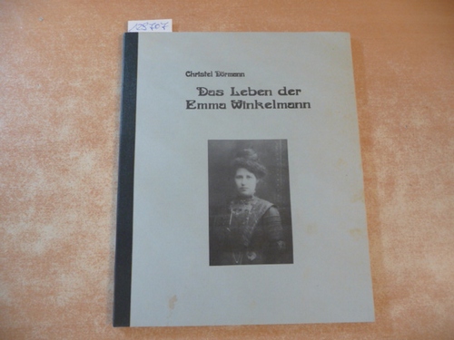 Dörmann, Christel  Das Leben der Emma Winkelmann 