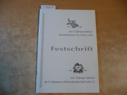 Diverse  Festschrift zum 125jährigen Jubiläum des Kirchenchores St. Cäcilia Linde - Festschrift zum 75jährigen Jubiläum der St.-Sebastianus Schützenbruderschaft Linde e.V. 