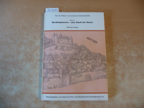 Koppe, Werner  Recklinghausen eine Stadt der Hanse. ( = Von der Hanse zur modernen Einkaufsstadt. Band 1.) 
