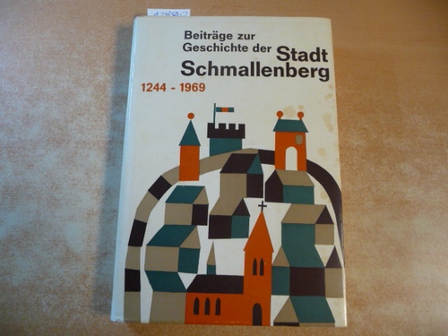 Stadt Schmallenberg  Beiträge zur Geschichte der Stadt Schmallenberg 1244 - 1969 