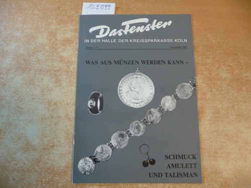 Diverse  Das Fenster in der Halle der Kreissparkasse Köln : Was aus Münzen werden kann: Schmuck, Amulett und Talismann. - Thema 117 - Sep. 1983 
