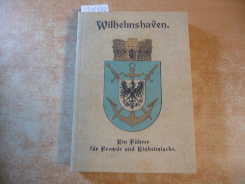 Diverse  Wilhelmshaven - Ein Führer für Fremde und Einheimische 