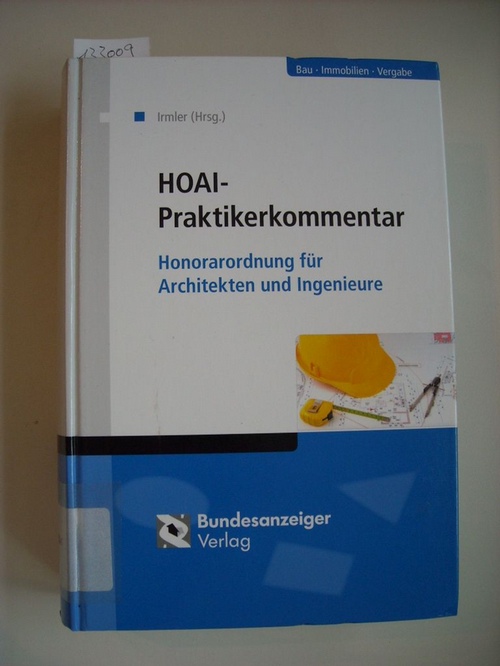 Irmler, Hans-Henning [Hrsg.] ; Ebert, Andreas [Bearb.]  HOAI-Praktikerkommentar : Honorarordnung für Architekten- und Ingenieurleistungen 