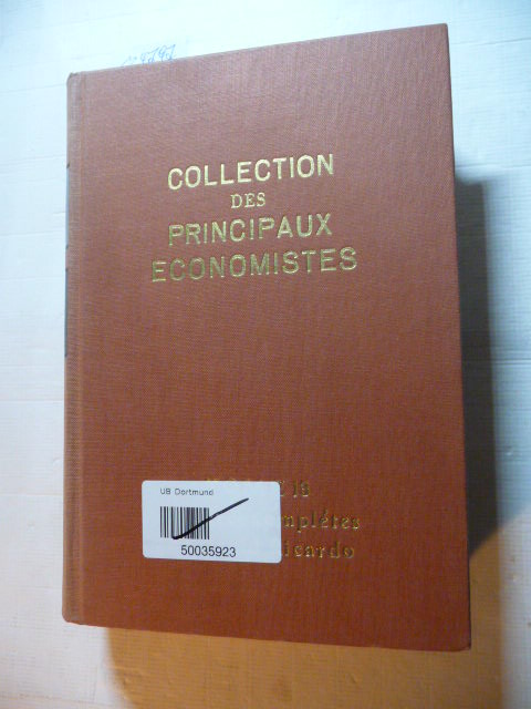 Ricardo, David  Collection des Principaux Economistes - Tome 13 Oeuvres completes de David Ricardo - Réimpression de l'èdition 1847 