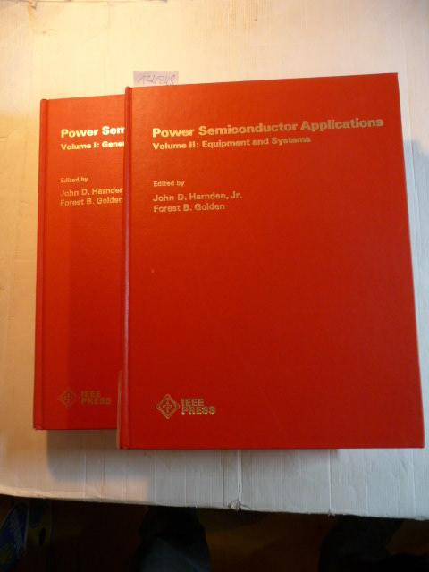 Harnden, John Davis  Power Semiconductor Applications. Volume I: General Considerations. Volume II: Equipment and Systems. TWO VOLUME SET (2 BÜCHER) 
