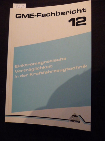 Diverse  GME-Fachbericht / VDE-VDI-Gesellschaft Mikroelektronik ; 12  Elektromagnetische Verträglichkeit in der KFZ-Technik . - Teil:   1993.,  Am 25. und 26. Mai 1993 in Hannover 