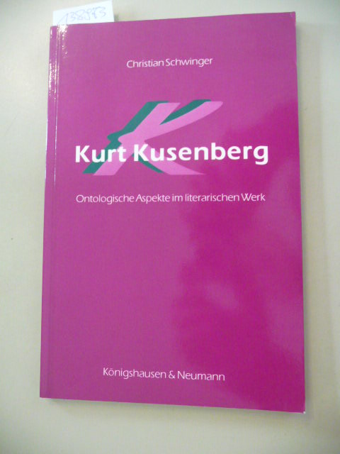Schwinger, Christian  Kurt Kusenberg : ontologische Aspekte im literarischen Werk 