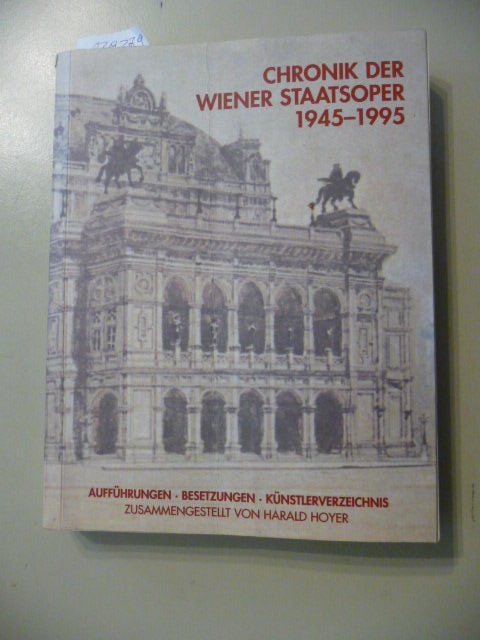 Hoyer, Harald  Chronik der Wiener Staatsoper, 1945 bis 1995 : Aufführungen ; Besetzungen ; Künstlerverzeichnis 
