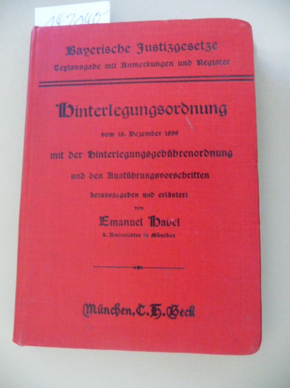 Emanuel Habel  Die Hinterlegungsordnung für das Königreich Bayern vom 18. Dezember 1899 
