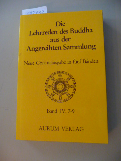 Diverse  Die Lehrreden des Buddha aus der Angereihten Sammlung . - (Ausg. in 5 Bd.). -Teil:   Bd. 4.,  Siebener- bis Neuner-Buch 