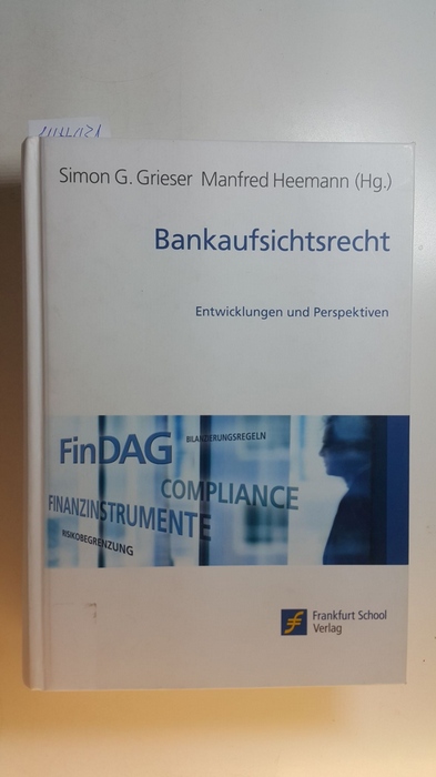 Grieser, Simon Gottlieb [Hrsg.]  Bankaufsichtsrecht : Entwicklungen und Perspektiven 