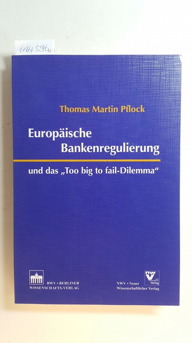 Pflock, Thomas Martin  Europäische Bankenregulierung und das 'Too big to fail-Dilemma' 