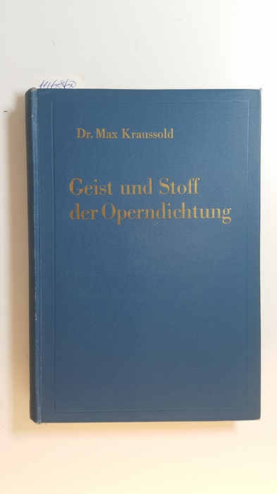 Kraußold, Max  Geist und Stoff der Operndichtung : Eine Dramaturgie in Umrissen 