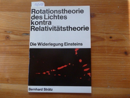 Strätz, Bernhard  Rotationstheorie des Lichtes kontra Relativitätstheorie : Die Widerlegung Einsteins 