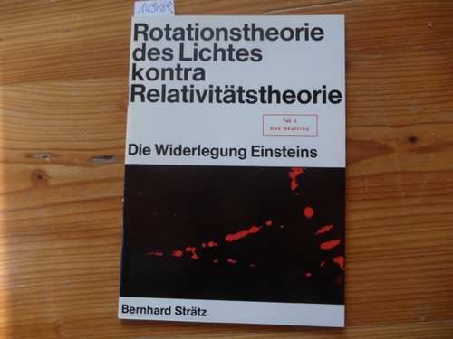 Strätz, Bernhard  Rotationstheorie des Lichtes kontra Relativitätstheorie : Teil II : Das Neutrino 