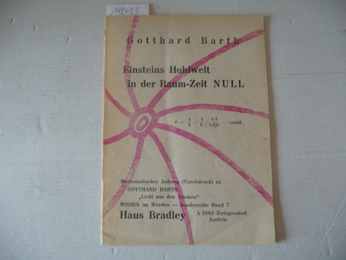 Barth, Gotthard  Einsteins Hohlwelt in der Raum-Zeit NULL + Der Mathematische Dilettantismus der Relativisten (2 HEFTE) 