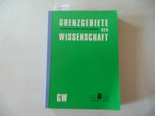 Resch, Andreas; Schermann, Johannes; Zahlner, Ferdinand (Red.)  Grenzgebiete der Wissenschaft 24.+25. Jahrgang. 1975 / 1976 