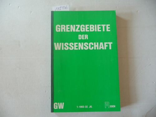 Resch, Andreas; Zahlner, Ferdinand (Red.)  Grenzgebiete der Wissenschaft 32. Jahrgang. 1983 