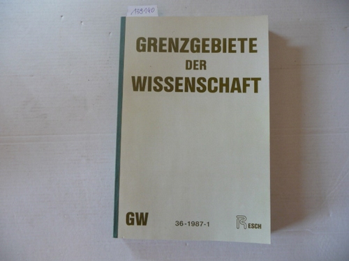 Resch, Andreas; Zahlner, Ferdinand, Kapferer Mag. Priska (Red.)  Grenzgebiete der Wissenschaft 36. Jahrgang. 1987 