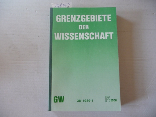 Resch, Andreas; Kapferer Mag. Priska (Red.)  Grenzgebiete der Wissenschaft 38. Jahrgang. 1989 