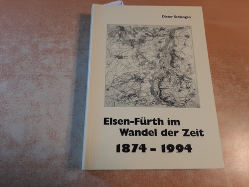 Schlangen, Dieter  ELSEN-FÜRTH IM WANDEL DER ZEIT 1874-1994 