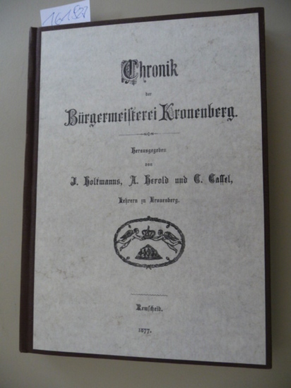 Holtmanns / Herold / Cassel (Hrsg.)  Chronik der Bürgermeisterei Kronenberg - Nachdruck der Ausgabe Remscheid 1877 