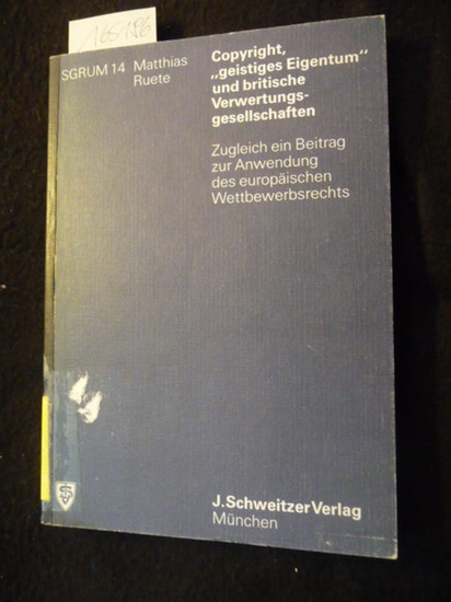 Ruete, Matthias  Schriften zum gewerblichen Rechtsschutz, Urheber- und Medienrecht ; Bd. 14  Copyright, 