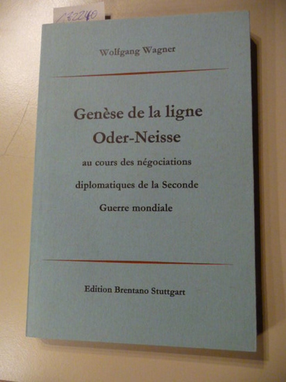 Wagner Wolfgang  Genèse de la ligne Oder-Neisse au cours des négociations diplomatiques de la seconde guerre mondiale 