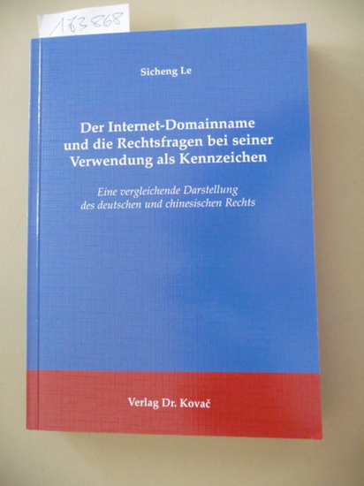 Le, Sicheng  Der Internet-Domainname und die Rechtsfragen bei seiner Verwendung als Kennzeichen : eine vergleichende Darstellung des deutschen und chinesischen Rechts 