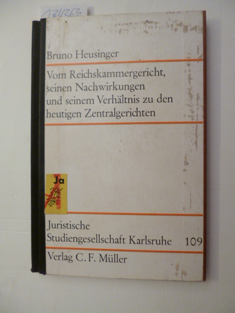 Heusinger, Bruno  Vom Reichskammergericht, seinen Nachwirkungen und seinem Verhältnis zu den heutigen Zentralgerichten : (Vortr. 3. Juli 1972) 