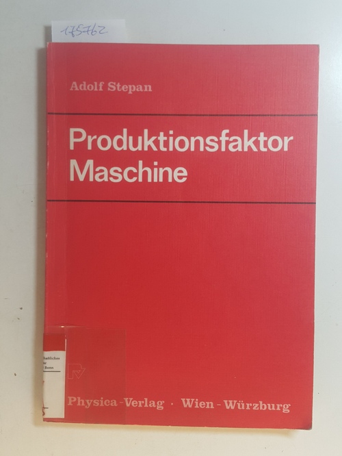 Stepan, Adolf  Produktionsfaktor Maschine : Betriebswirtschaftliche Konsequenzen aus dem Anlagenverschleiß 
