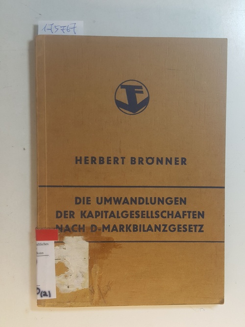 Brönner, Herbert  Die Umwandlungen der Kapitalgesellschaften nach D-Markbilanzgesetz 
