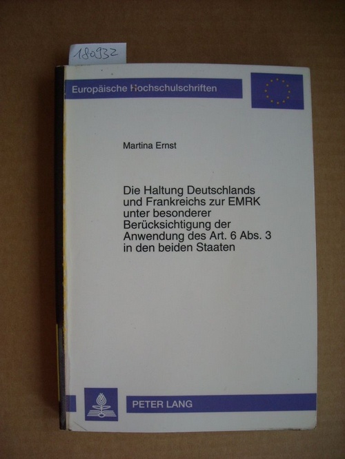 Ernst, Martina  Die Haltung Deutschlands und Frankreichs zur EMRK : unter besonderer Berücksichtigung der Anwendung des Art. 6 Abs. 3 in den beiden Staaten 