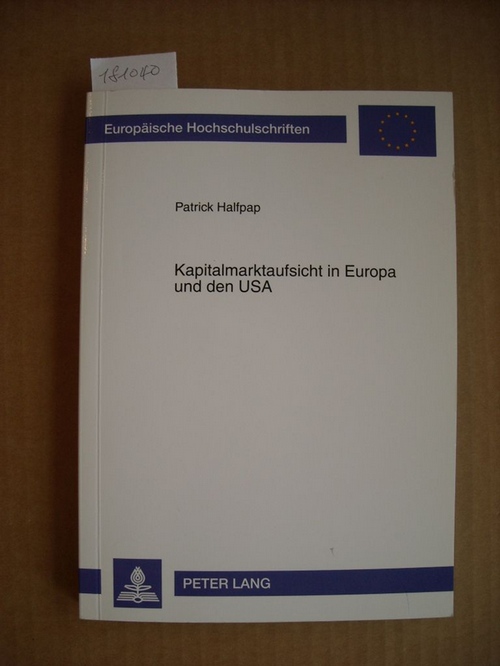 Halfpap, Patrick  Kapitalmarktaufsicht in Europa und den USA : ein institutioneller Vergleich 