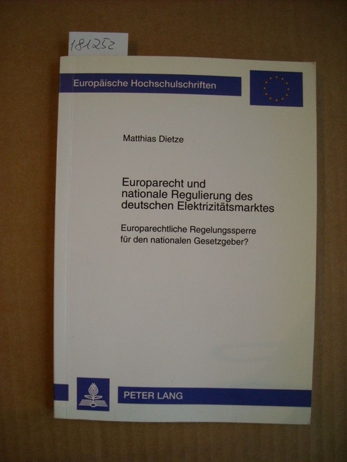 Dietze, Matthias  Europarecht und nationale Regulierung des deutschen Elektrizitätsmarktes : europarechtliche Regelungssperre für den nationalen Gesetzgeber? 