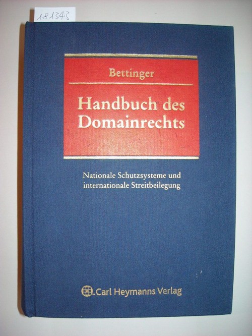 Bettinger, Torsten [Hrsg.] ; Abel, Sally [Bearb.]  Handbuch des Domainrechts : nationale Schutzsysteme und internationale Streitbeilegung 