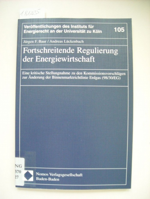 Baur, Jürgen F., ; Lückenbach, Andreas  Fortschreibende Regulierung der Energiewirtschaft : eine kritische Stellungnahme zu den Kommissionsvorschlägen zur Änderung der Binnenmarktrichtlinie Erdgas (98/30/EG) 