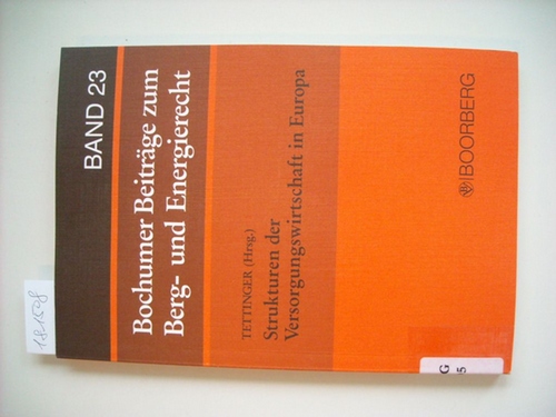 Tettinger, Peter J.,  Strukturen der Versorgungswirtschaft in Europa: Dokumentation der Fachtagung des Instituts für Berg- und Energierecht am 13. September 1995 in Bochum 