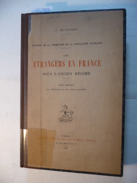 Mathorez, Jules Michel Henry  Les étrangers en France sous l'ancien régime, histoire de la formation de la population française (1919) (Volume: 1) 