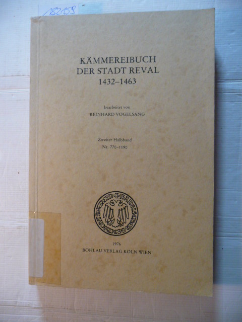 Vogelsang, Reinhard  Kämmereibuch der Stadt Reval [heute Tallinn] 1432-1463. Zweiter Halbband (einzeln), Nr. 770-1190 