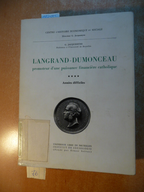 JACQUEMYNS, G.  Langrand-Dumonceau, promoteur d'une puissance financière catholique : Vol.  IV: Années difficiles, 