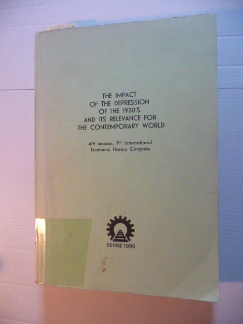 Berend, Ivan T. & Knut Borchardt  The impact of the depression of the 1930s and its relevance for the contemporary world : comparative studies prepared for the A/5 session of the 9th International Economic History Congress, 24-29 August, 1986, Bern, Schwitzerland 
