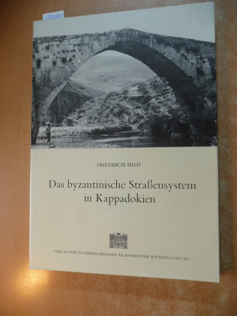 Hild, Friedrich  Das byzantinische Strassensystem in Kappadokien 