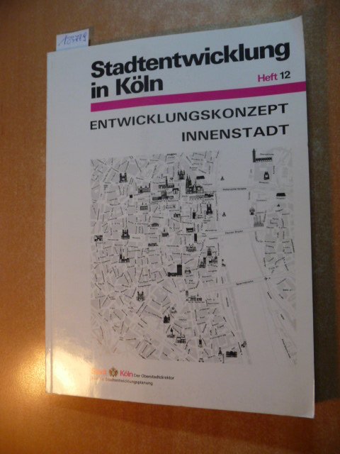 Diverse  Entwicklungskonzept Innenstadt - Ratsbeschluß 19.12.1989 - (=Stadtentwicklung in Köln, Heft 12) 