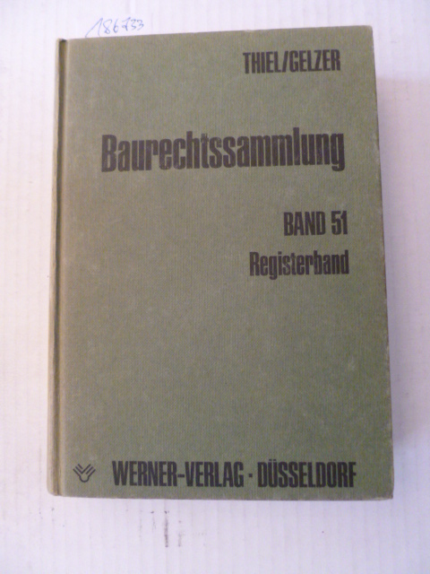Fritz Thiel & Konrad Gelzer & Hans-Dieter Upmeier  Baurechtssammlung - Teil: 51. Registerband für die Rechtsprechung 1984-1990 