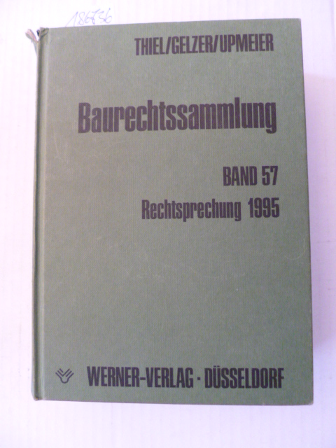 Fritz Thiel & Konrad Gelzer & Hans-Dieter Upmeier  Baurechtssammlung - Teil: 57. Rechtsprechung 1995 