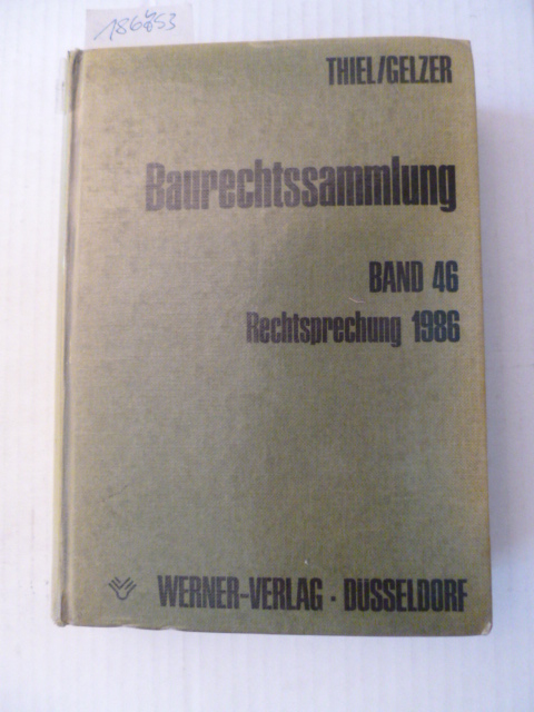 Fritz Thiel & Konrad Gelzer  Baurechtssammlung - Teil: 46. Rechtsprechung 1986 